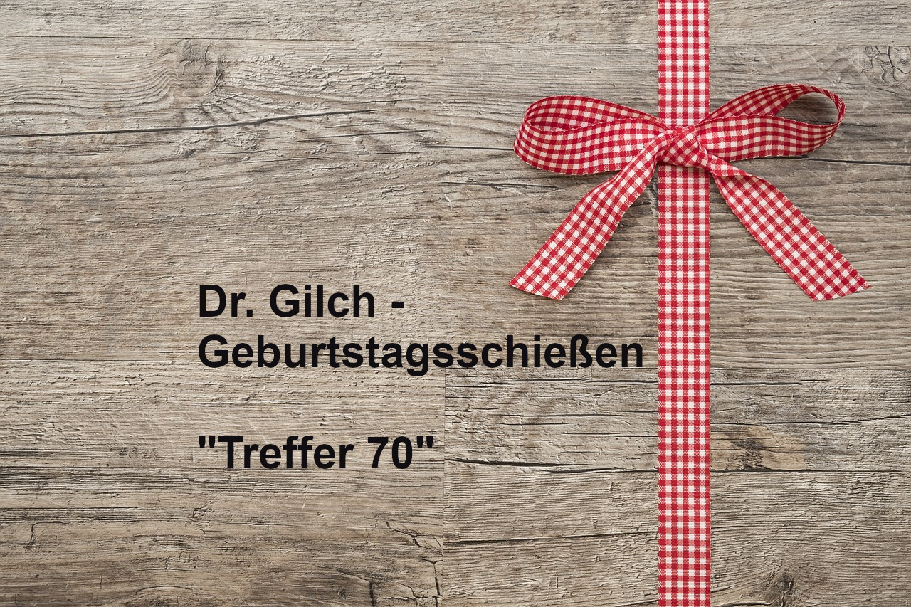 Dr. Gilch – Geburtstagsschießen „Treffer 70“
