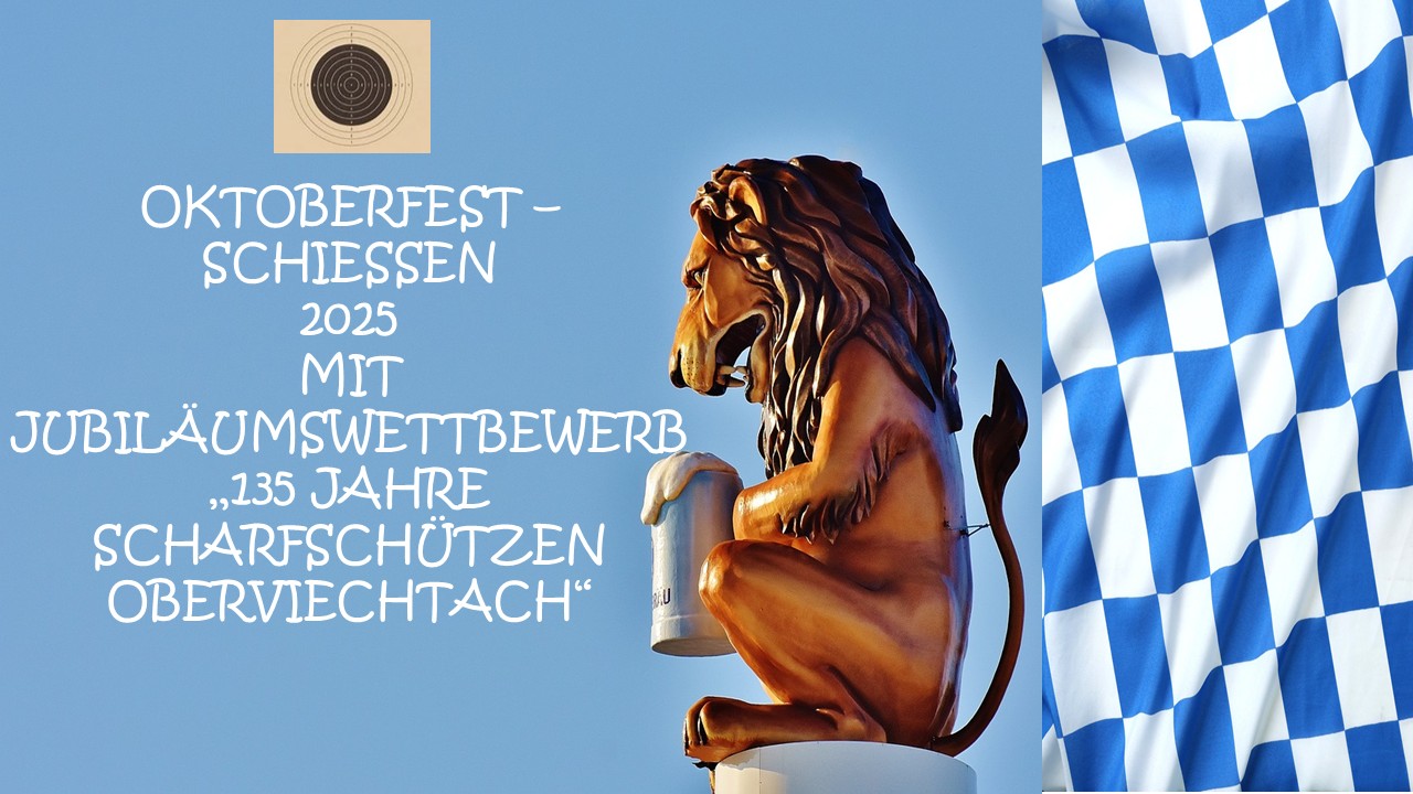 OKTOBERFEST – SCHIESSEN 2025 MIT JUBILÄUMSWETTBEWERB „135 JAHRE SCHARFSCHÜTZEN OBERVIECHTACH“